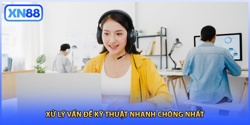 Xử lý vấn đề kỹ thuật nhanh chóng nhất
